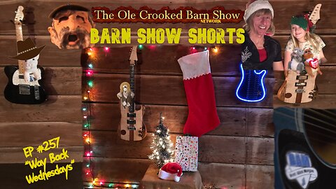 "Barn Show Shorts" Ep. #257 “Way Back Wednesdays”