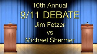 10th Annual 9⧸11 Debate： Michael Shermer vs. Jim Fetzer
