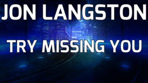 🎵 JON LANGSTON - TRY MISSING YOU (LYRICS)