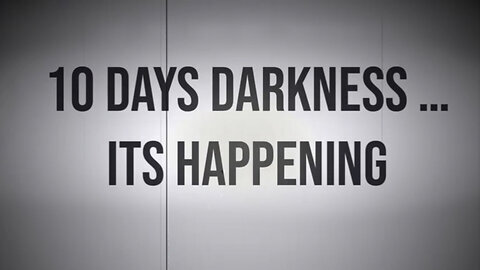 Are We Approaching The 10 Days of Darkness + How Might It Go