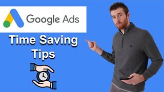 Time Saving Tips Google Ads - 3 Ways To Save Time (2022)