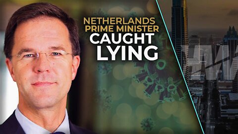NETHERLANDS PRIME MINISTER CAUGHT LYING