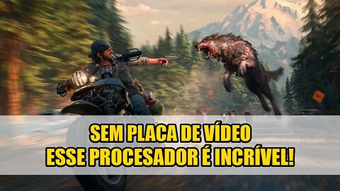 Ryzen 5 4600G 16GB RAM Days Gone SEM PLACA DE VÍDEO