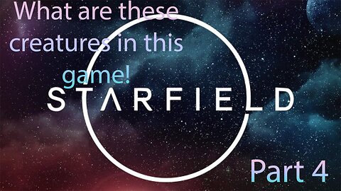 What are these Creatures in this game! Starfield Part 4