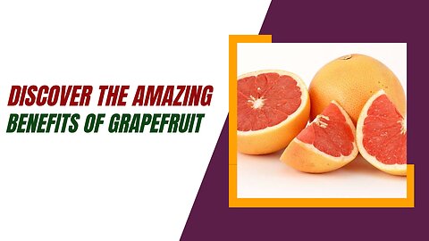 "Discover the Amazing Benefits of Grapefruit Top 5 Reasons to Love Grapefruit
