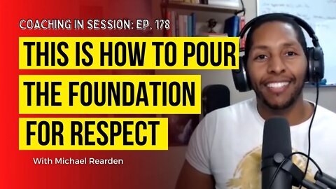 This Is How To Pour The Foundation For Respect