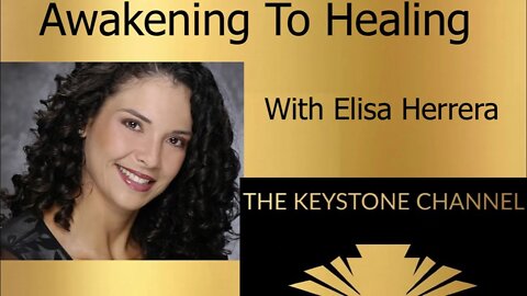 Awakening to Healing 21: With Elisa Herrera - QHHT & BQH