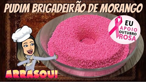 [Delícia] Pudim Brigadeirão de Morango - Sem Forno | Outubro Rosa | Faça e Venda !!