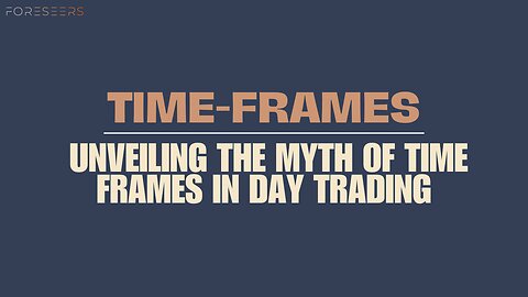 Time Frames - Unveiling the Myth of Time Frames in Day Trading