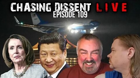 Nancy Pelosi In Taiwan - Chasing Dissent LIVE 109