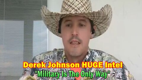 Derek Johnson HUGE Intel: "Military Is The Only Way"