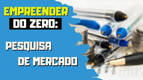 Empreender do Zero - Pesquisa de Mercado