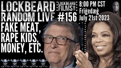 LOCKBEARD RANDOM LIVE #156. Fake Meat, Rape Kids, Money, Etc.