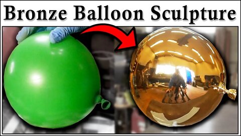 Part 1 of 2 - Turning Dollar Store Balloon into Bronze Metal Sculpture