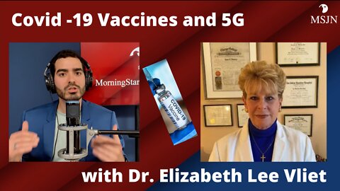 Dangers of Covid-19 Vaccine and 5G with Dr. Lee Vliet | MSJN