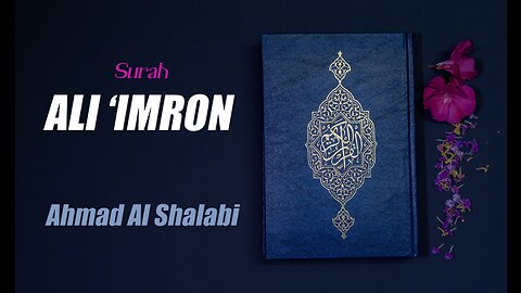 03 Surah Ali Imran By Syeikh Ahmad Al Shalabi