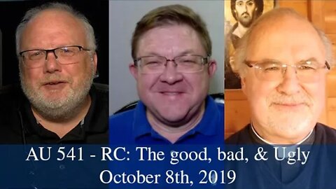 Anglican Unscripted 541 - RC: The Good, Bad, & Ugly