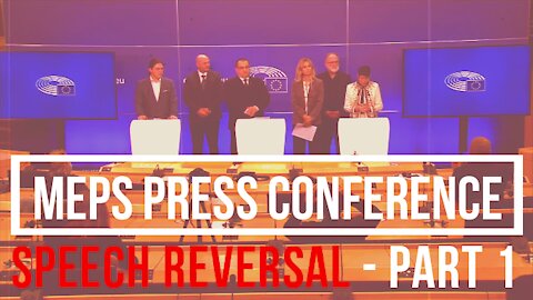 MEPs Press Conference - Part 1 - Speech Reversal