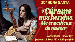 «Cúrame mis heridas. Me crucifican de nuevo» Hora Reparación Adveniat - P. Artur Migas 14 Sept 2023