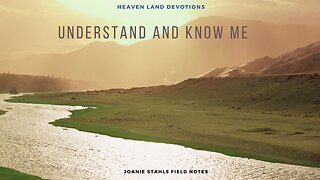 Heaven Land Devotions - Understand And Know Me