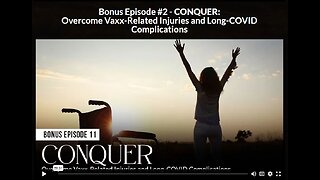 NH: EP 11 BON 2-CONQUER: Overcome Vaxx-Related Injuries and Long-COVID Complications