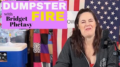 Dumpster Fire 78 - Broken Bridget