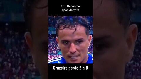 Edu Desabafar após derrota - Cruzeiro perdi de 2 a 0 #futebol #bahia #cruzeiro #derrotado