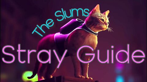 Stray: The Slums Guide | WCG