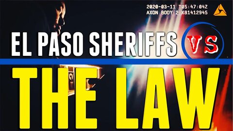 Cops Triggered by the Principles They're Sworn to Defend: EL Paso Sheriffs Despise Lawful American
