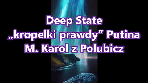 Deep State „kropelki prawdy” Putina