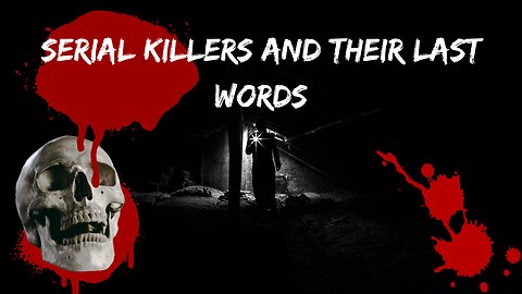 serial killers and their last words