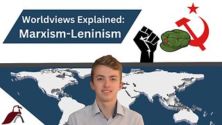 Worldviews Explained: Marxism-Leninism