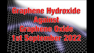 Graphene Hydroxide Against Graphene Oxide - 1st October 2022