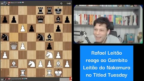 RAFAEL LEITÃO REAGINDO AO GAMBITO LEITÃO DO NAKAMURA TITLED TUESDAY HILÁRIO #Xadrez #viral #Chess