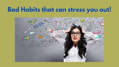 Bad Habits that increase stress