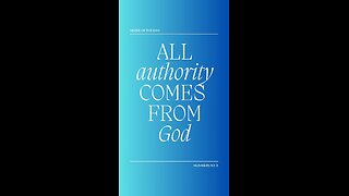 Not all AUTHORITIES come from God, but all AUTHORITY comes from God!