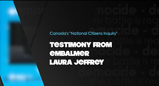 Canadian Embalmer Laura Jeffrey Testimony At The National Citizens Inquiry 2023