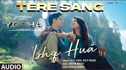 YODHA: Tere Sang Ishq Hua (Full Audio) Sidharth Malhotra,Raashii |Arijit Singh,Neeti,Tanishk, Kunaal