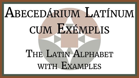 Abecedárium Latínum Exémplis - The Latin Alphabet with Examples