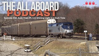 All Aboard Episode 018: Auto Train Pt. 1-A Shining Light in a Dark Time
