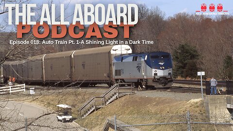 All Aboard Episode 018: Auto Train Pt. 1-A Shining Light in a Dark Time