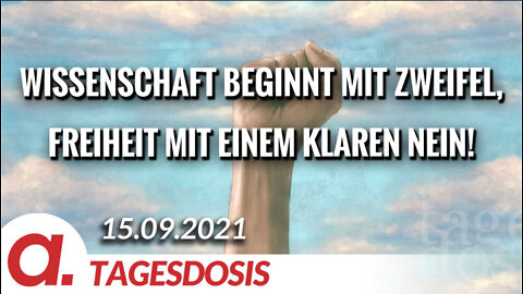 Wissenschaft beginnt mit Zweifel, Freiheit mit einem klaren Nein! | Von Anselm Lenz