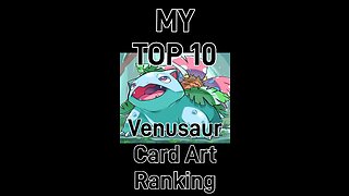 My Top 10 Venusaur Card Art Rankings!