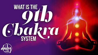 What Is The 9th Chakra System?