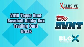2016 Topps Bunt Baseball Hobby Box Trading Card Break | Xclusive Collectibles
