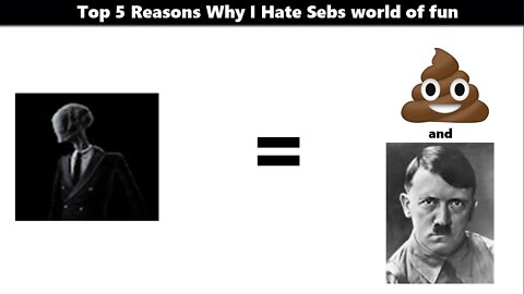 Top 5 Reasons Why I Hate Sebs world of fun.