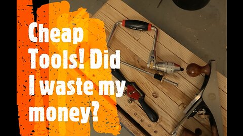 4 Cheap Tools- Any Regrets?