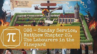 086 - Sunday Service, Matthew Chapter 20, The Labourers in the Vineyard