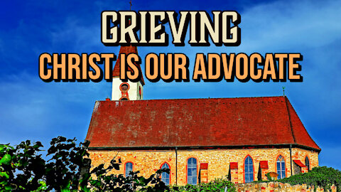 Grieving with Christ as our Advocate