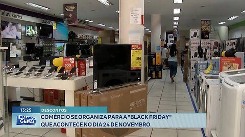Descontos: Comércio se Organiza para a "Black Friday" que Acontece no Dia 24 de Novembro.